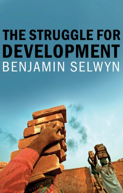 Book cover of: Struggle for Development. By: Benjamin Selwyn