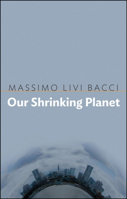 Book cover of: Our Shrinking Planet. By: Massimo Livi Bacci