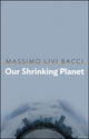 Book cover of: Our Shrinking Planet. By: Massimo Livi Bacci