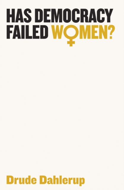 Book cover of: Has Democracy Failed Women?. By: Drude Dahlerup