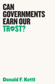 Book cover of: Can Governments Earn Our Trust?. By: Donald F. Kettl