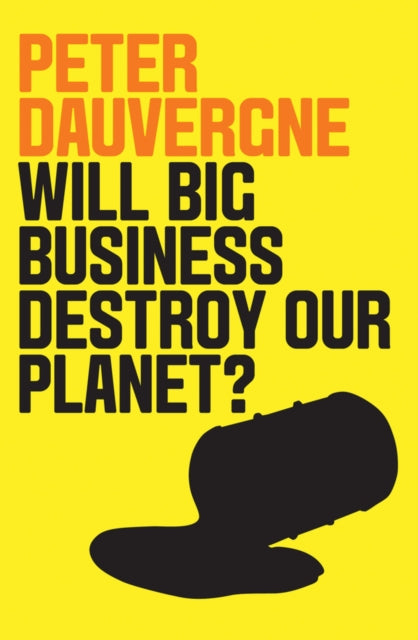 Book cover of: Will Big Business Destroy Our Planet?. By: Peter Dauvergne