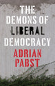Book cover of: Demons of Liberal Democracy. By: Adrian Pabst