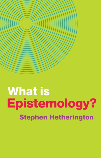 Book cover of: What is Epistemology?. By: Stephen Hetherington