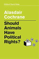 Book cover of: Should Animals Have Political Rights?. By: Alasdair Cochrane
