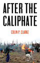 Book cover of: After the Caliphate. By: Colin P. Clarke