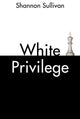 Book cover of: White Privilege. By: Shannon Sullivan