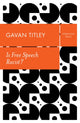 Book cover of: Is Free Speech Racist?. By: Gavan Titley