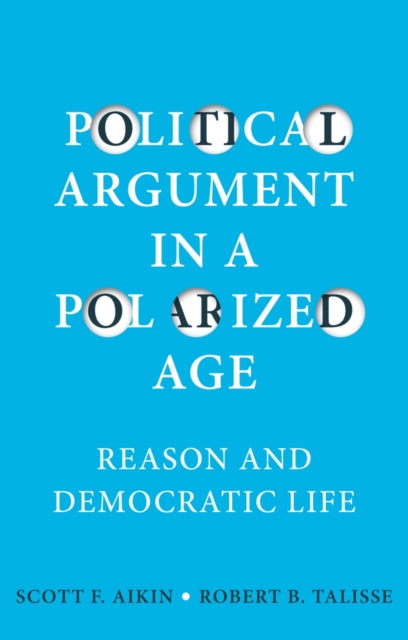 Book cover of: Political Argument in a Polarized Age. By: Scott F. Aikin