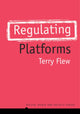 Book cover of: Regulating Platforms. By: Terry Flew