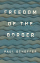 Book cover of: Freedom of the Border. By: Paul Scheffer
