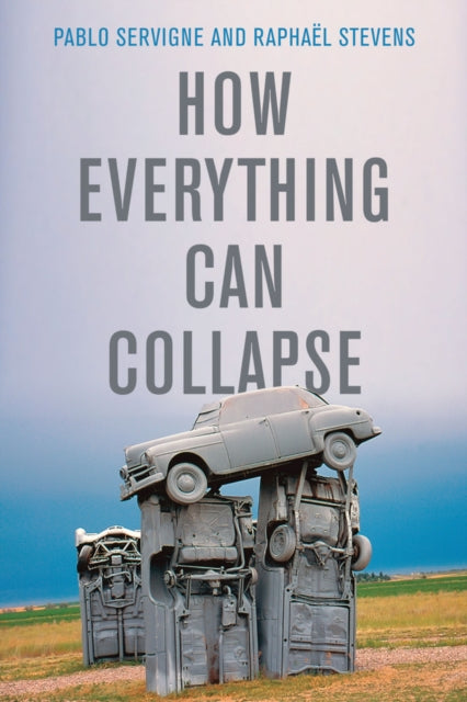 Book cover of: How Everything Can Collapse. By: Pablo Servigne