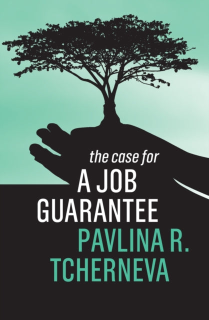 Book cover of: Case for a Job Guarantee. By: Pavlina R. Tcherneva