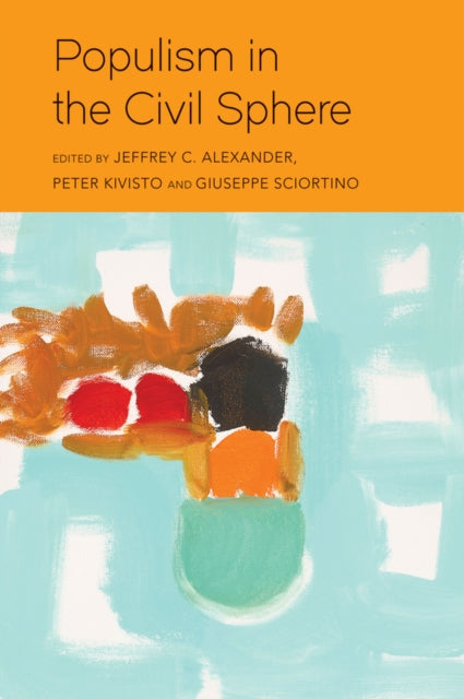 Book cover of: Populism in the Civil Sphere. By: Jeffrey C. Alexander