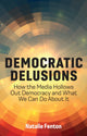 Book cover of: Democratic Delusions. By: Fenton