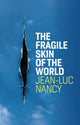 Book cover of: Fragile Skin of the World. By: Jean-Luc Nancy
