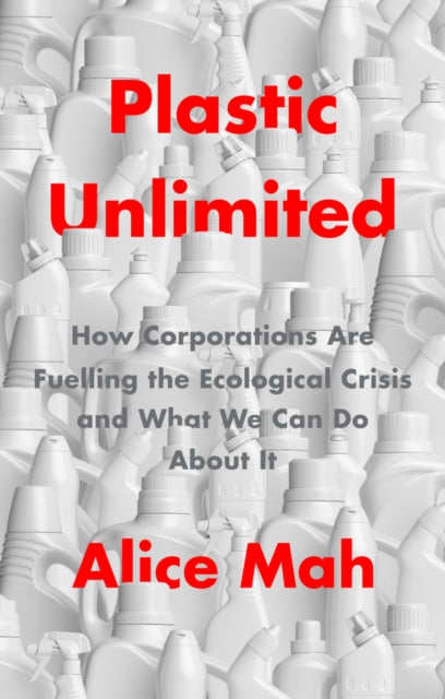 Book cover of: Plastic Unlimited. By: Alice Mah