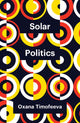 Book cover of: Solar Politics. By: Oxana Timofeeva