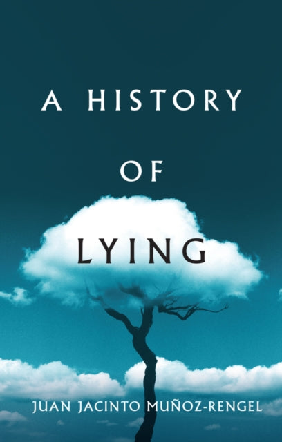 Book cover of: History of Lying. By: Juan Jacinto Muñoz-Rengel