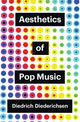 Book cover of: Aesthetics of Pop Music. By: Diedrich Diederichsen