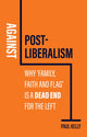 Book cover of: Against Postliberalism