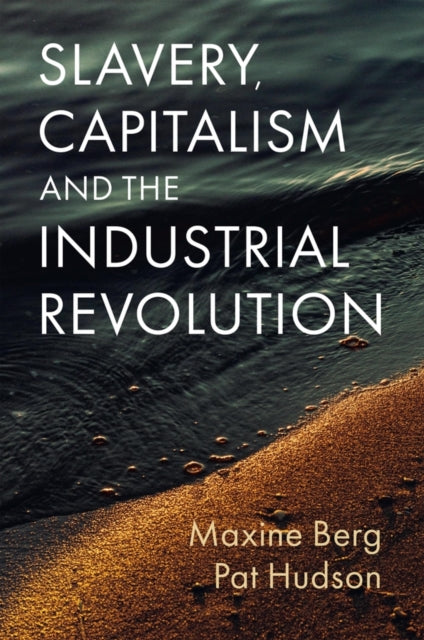 Book cover of: Slavery, Capitalism and the Industrial Revolution. By: Berg