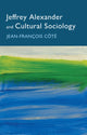 Book cover of: Jeffrey Alexander and Cultural Sociology. By: Côté