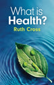 Book cover of: What is Health?. By: Ruth Cross