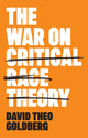 Book cover of: War on Critical Race Theory. By: David Theo Goldberg