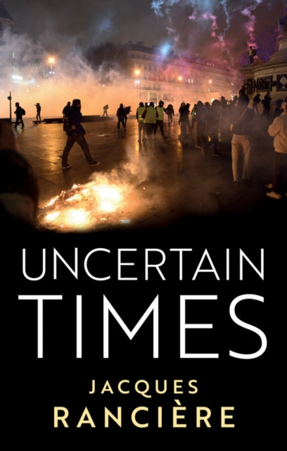 Book cover of: Uncertain Times. By: Jacques Ranciere