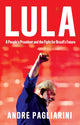 Lula, A People's President and the Fight for Brazil's Future 9781509560240 Pagliarini