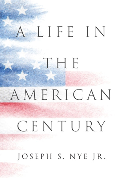 Life in the American Century 9781509560684 Joseph S. Nye