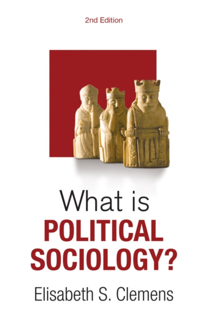 Book cover of: What is Political Sociology?. By: Elisabeth S. Clemens