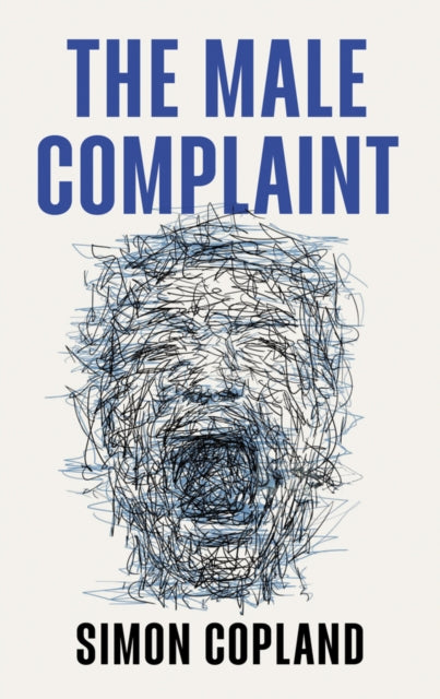 Male Complaint, The Manosphere and Misogyny Online 9781509562565 Simon James Copland