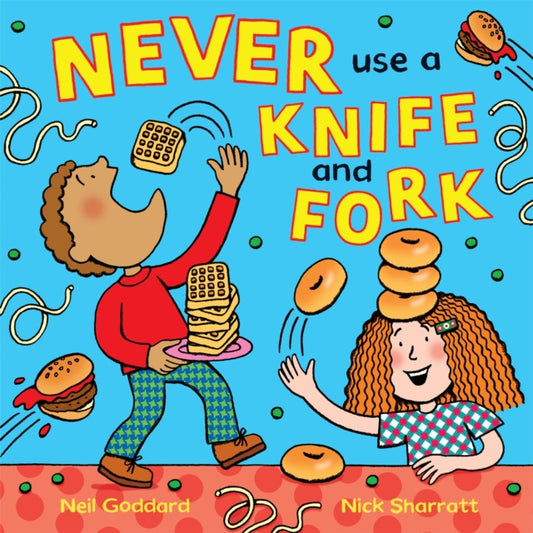 Book cover of: Never Use a Knife and Fork. By: Neil Goddard
