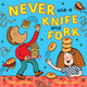 Book cover of: Never Use a Knife and Fork. By: Neil Goddard