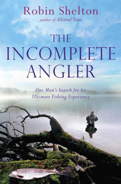 Book cover of: Incomplete Angler. By: Robin Shelton