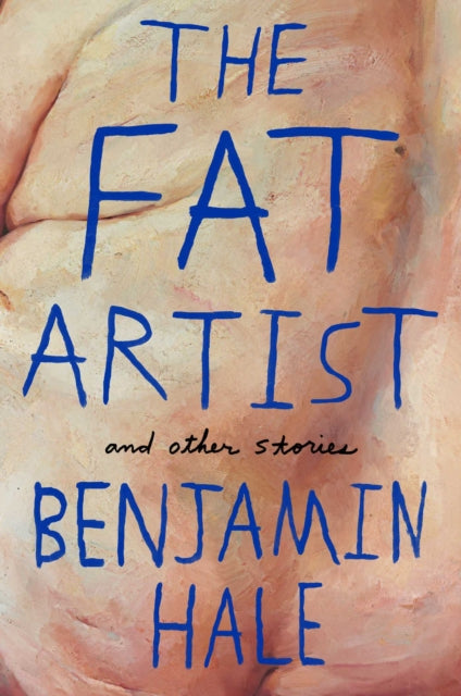 Book cover of: Fat Artist and Other Stories. By: Benjamin Hale