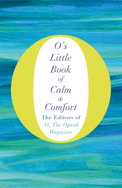 Book cover of: O's Little Book of Calm and Comfort. By: O the Oprah Magazine