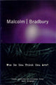 Book cover of: Who Do You Think You Are?. By: Malcolm Bradbury