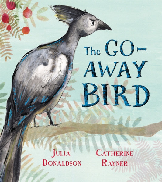 Book cover of: Go-Away Bird. By: Julia Donaldson