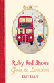 Book cover of: Ruby Red Shoes Goes To London. By: Kate Knapp