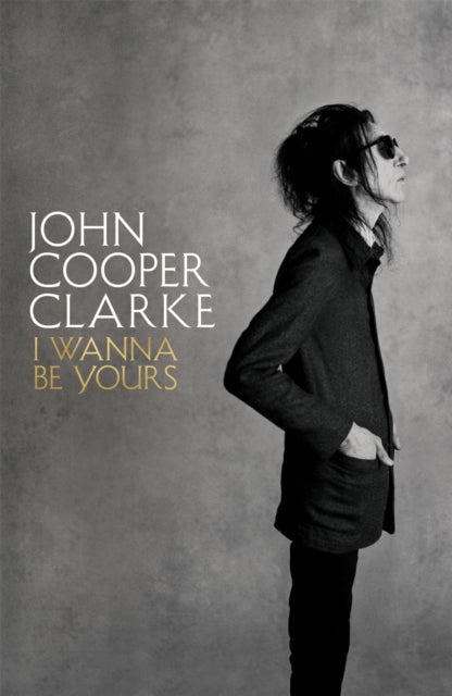 Book cover of: I Wanna Be Yours. By: John Cooper Clarke