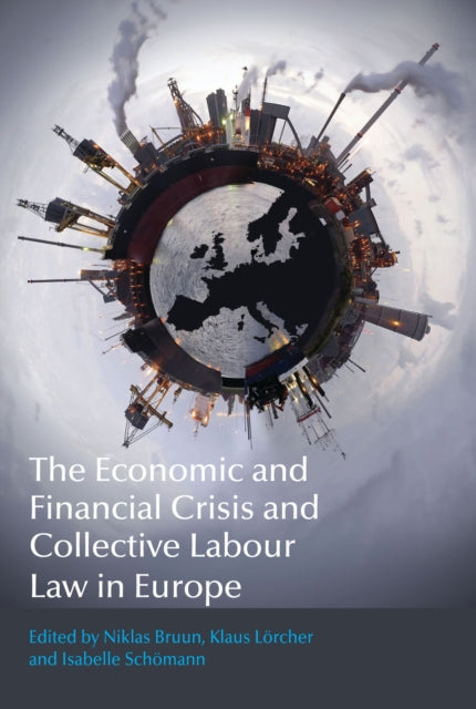 Book cover of: Economic and Financial Crisis and Collective Labour Law in Europe. By: Niklas Bruun