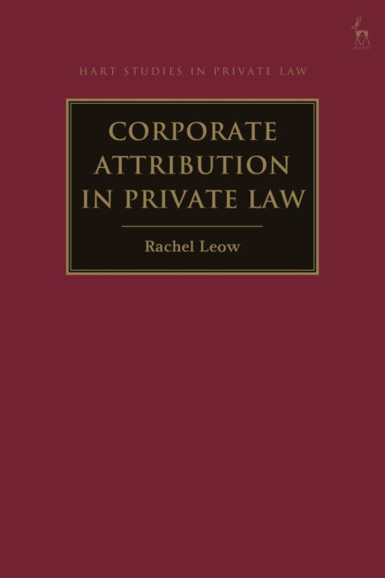 Book cover of: Corporate Attribution in Private Law. By: Rachel Leow
