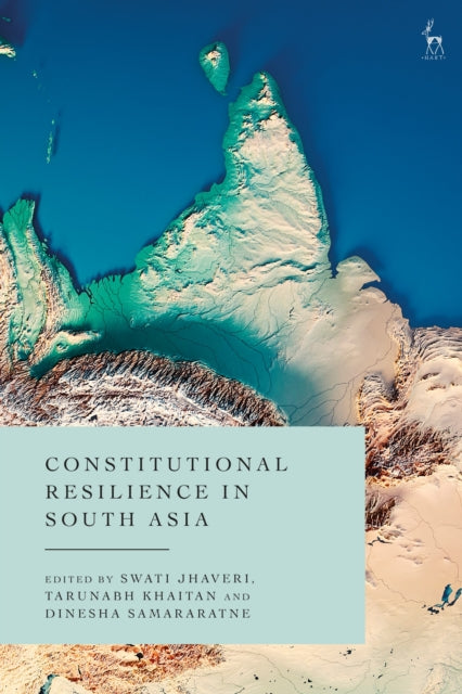 Book cover of: Constitutional Resilience in South Asia. By: Tarunabh Khaitan