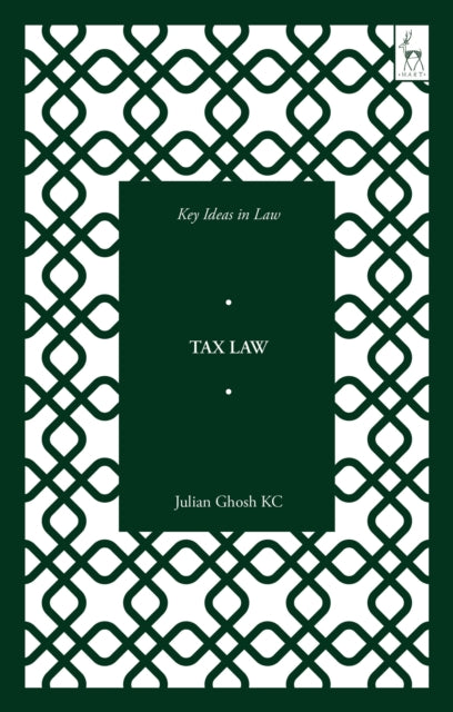 Book cover of: Key Ideas in Tax Law. By: Julian Ghosh Ghosh KC