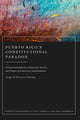 Book cover of: Puerto Rico’s Constitutional Paradox