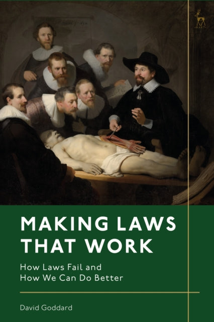 Book cover of: Making Laws That Work. By: David Goddard
