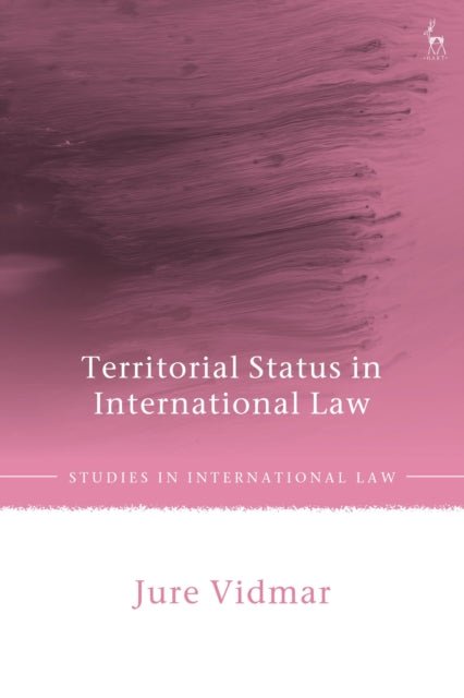 Book cover of: Territorial Status in International Law. By: Jure Vidmar